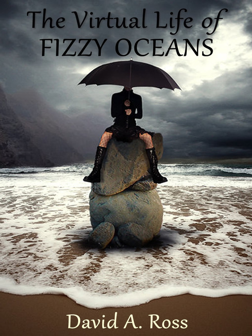 Title details for The Virtual Life of Fizzy Oceans by David A. Ross - Available